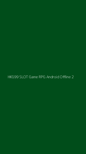 Tampilan Antarmuka Aplikasi Hkg99 Slot Game Rpg Android Offline - 2