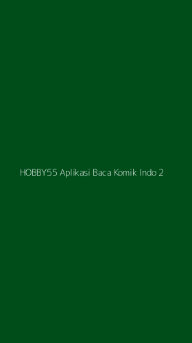 Tampilan Antarmuka Aplikasi Hobby55 Aplikasi Baca Komik Indo - 2
