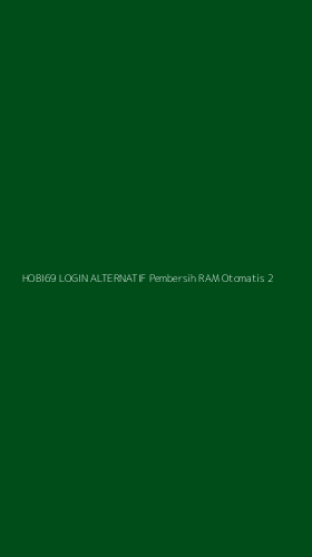 Tampilan Antarmuka Aplikasi Hobi69 Login Alternatif Pembersih Ram Otomatis - 2
