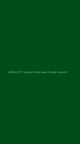 Tampilan Antarmuka Aplikasi Hobislot77 Aplikasi Portal Game Terbaik Android - 1