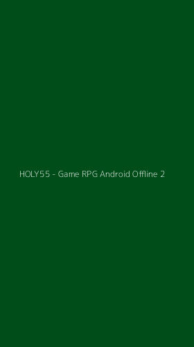 Tampilan Antarmuka Aplikasi HOLY55 - Game RPG Android Offline - 2