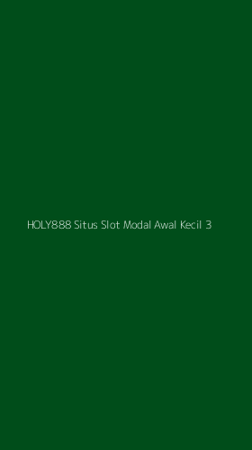 Tampilan Antarmuka Aplikasi Holy888 Situs Slot Modal Awal Kecil - 3