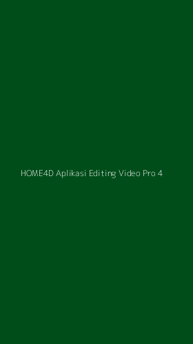 Tampilan Antarmuka Aplikasi Home4d Aplikasi Editing Video Pro - 4