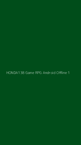 Tampilan Antarmuka Aplikasi Honda138 Game Rpg Android Offline - 1