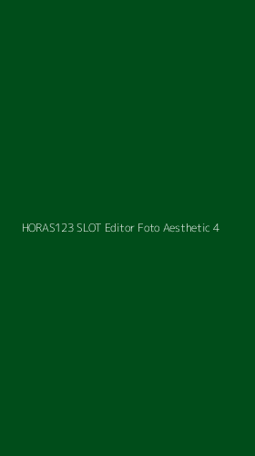 Tampilan Antarmuka Aplikasi Horas123 Slot Editor Foto Aesthetic - 4
