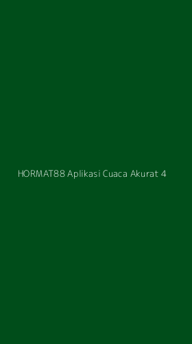 Tampilan Antarmuka Aplikasi Hormat88 Aplikasi Cuaca Akurat - 4