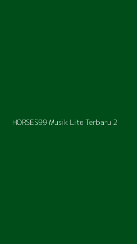 Tampilan Antarmuka Aplikasi Horses99 Musik Lite Terbaru - 2
