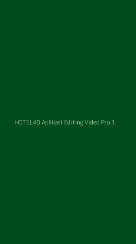 Tampilan Antarmuka Aplikasi Hotel4d Aplikasi Editing Video Pro - 1
