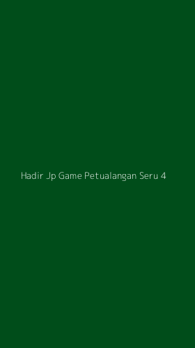 Tampilan Antarmuka Aplikasi Hadir Jp Game Petualangan Seru - 4