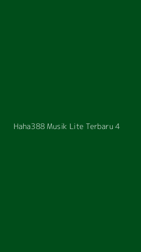 Tampilan Antarmuka Aplikasi Haha388 Musik Lite Terbaru - 4