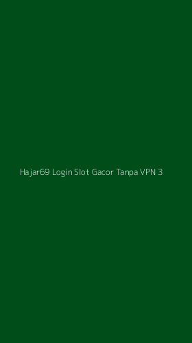 Tampilan Antarmuka Aplikasi Hajar69 Login Slot Gacor Tanpa Vpn - 3