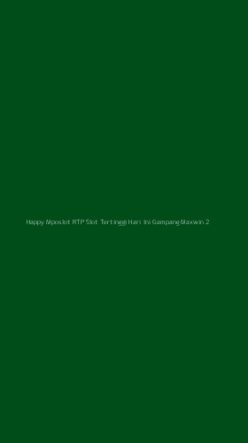 Tampilan Antarmuka Aplikasi Happy Mposlot Rtp Slot Tertinggi Hari Ini Gampang Maxwin - 2