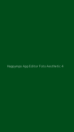 Tampilan Antarmuka Aplikasi Happympo App Editor Foto Aesthetic - 4