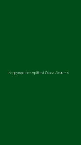 Tampilan Antarmuka Aplikasi Happymposlot Aplikasi Cuaca Akurat - 4