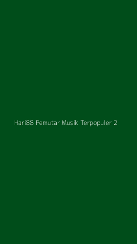 Tampilan Antarmuka Aplikasi Hari88 Pemutar Musik Terpopuler - 2