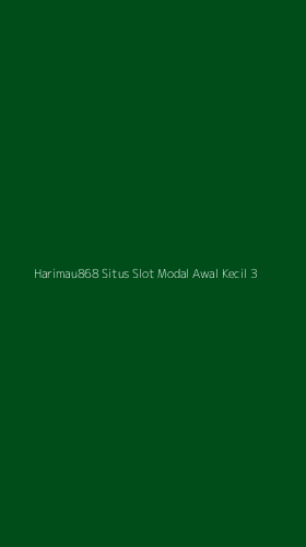 Tampilan Antarmuka Aplikasi Harimau868 Situs Slot Modal Awal Kecil - 3