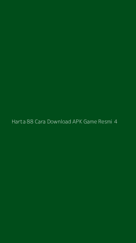 Tampilan Antarmuka Aplikasi Harta 88 Cara Download Apk Game Resmi - 4