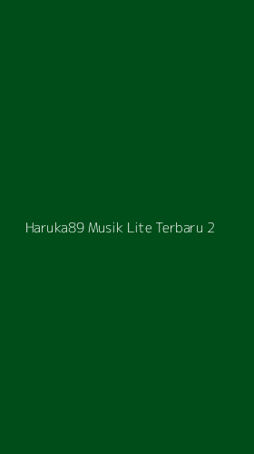 Tampilan Antarmuka Aplikasi Haruka89 Musik Lite Terbaru - 2