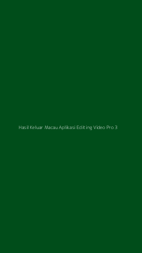 Tampilan Antarmuka Aplikasi Hasil Keluar Macau Aplikasi Editing Video Pro - 3