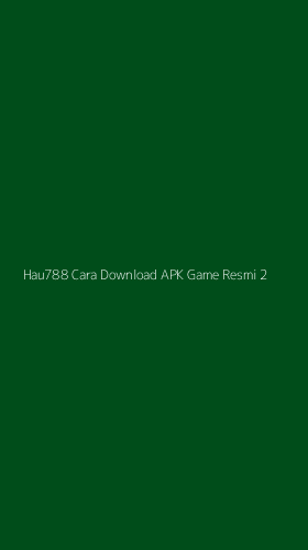 Tampilan Antarmuka Aplikasi Hau788 Cara Download Apk Game Resmi - 2