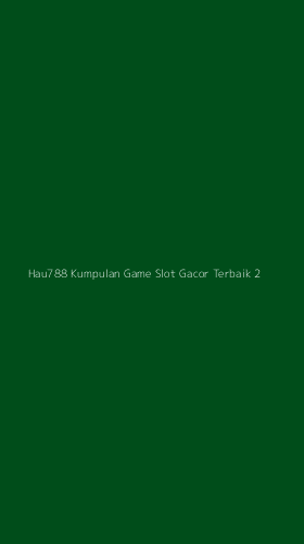 Tampilan Antarmuka Aplikasi Hau788 Kumpulan Game Slot Gacor Terbaik - 2