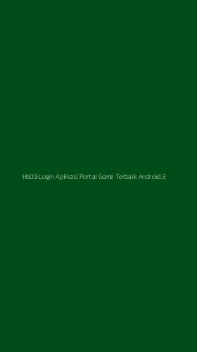 Tampilan Antarmuka Aplikasi Hb09 Login Aplikasi Portal Game Terbaik Android - 3
