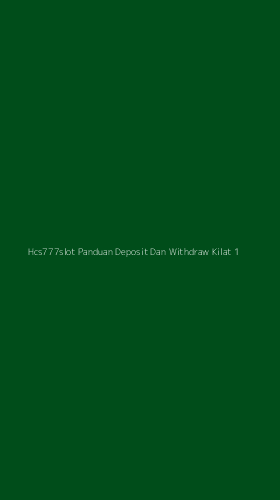 Tampilan Antarmuka Aplikasi Hcs777slot Panduan Deposit Dan Withdraw Kilat - 1