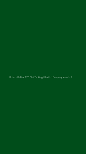 Tampilan Antarmuka Aplikasi Hdtoto Daftar Rtp Slot Tertinggi Hari Ini Gampang Maxwin - 2