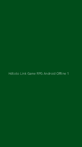 Tampilan Antarmuka Aplikasi Hdtoto Link Game Rpg Android Offline - 1