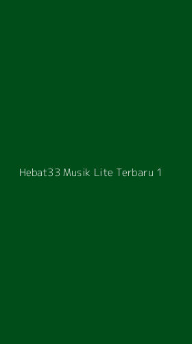 Tampilan Antarmuka Aplikasi Hebat33 Musik Lite Terbaru - 1