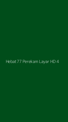 Tampilan Antarmuka Aplikasi Hebat77 Perekam Layar Hd - 4