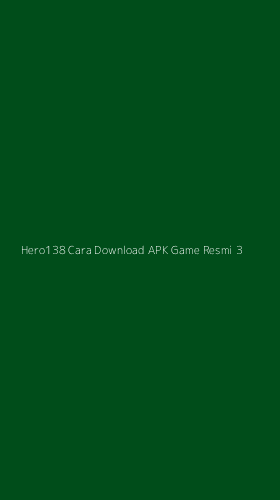 Tampilan Antarmuka Aplikasi Hero138 Cara Download Apk Game Resmi - 3