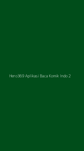Tampilan Antarmuka Aplikasi Hero369 Aplikasi Baca Komik Indo - 2