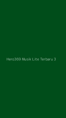 Tampilan Antarmuka Aplikasi Hero369 Musik Lite Terbaru - 3