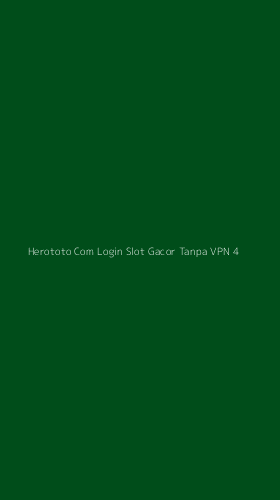 Tampilan Antarmuka Aplikasi Herototo Com Login Slot Gacor Tanpa Vpn - 4