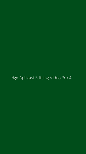 Tampilan Antarmuka Aplikasi Hgo Aplikasi Editing Video Pro - 4