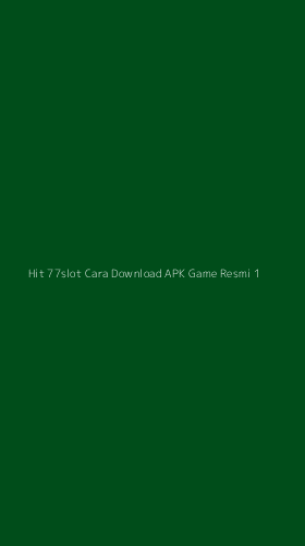 Tampilan Antarmuka Aplikasi Hit 77slot Cara Download Apk Game Resmi - 1
