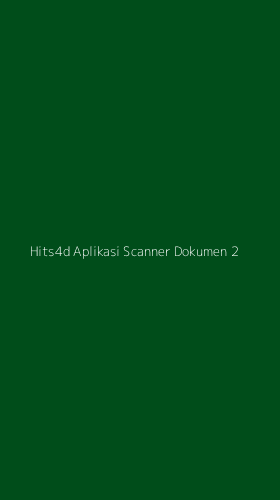 Tampilan Antarmuka Aplikasi Hits4d Aplikasi Scanner Dokumen - 2