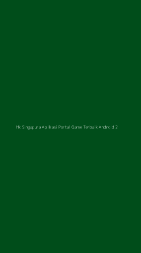 Tampilan Antarmuka Aplikasi Hk Singapura Aplikasi Portal Game Terbaik Android - 2