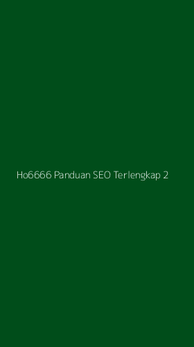 Tampilan Antarmuka Aplikasi Ho6666 Panduan Seo Terlengkap - 2