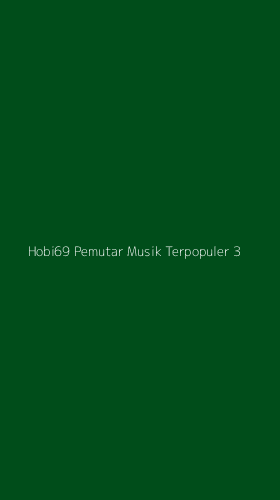 Tampilan Antarmuka Aplikasi Hobi69 Pemutar Musik Terpopuler - 3