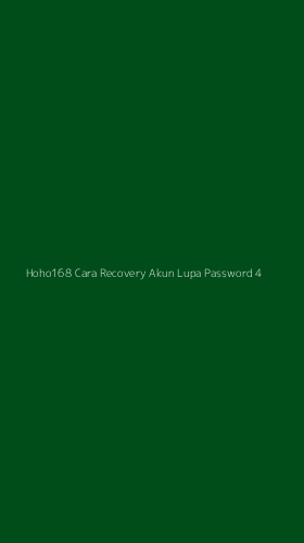 Tampilan Antarmuka Aplikasi Hoho168 Cara Recovery Akun Lupa Password - 4