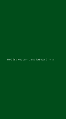 Tampilan Antarmuka Aplikasi Hok368 Situs Multi Game Terbesar Di Asia - 1