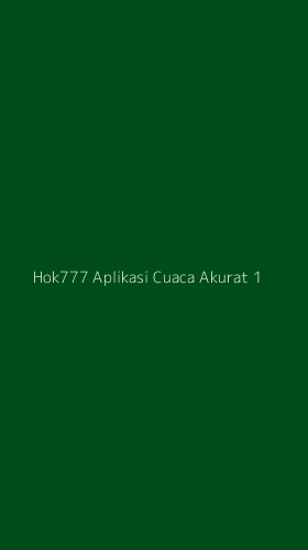 Tampilan Antarmuka Aplikasi Hok777 Aplikasi Cuaca Akurat - 1