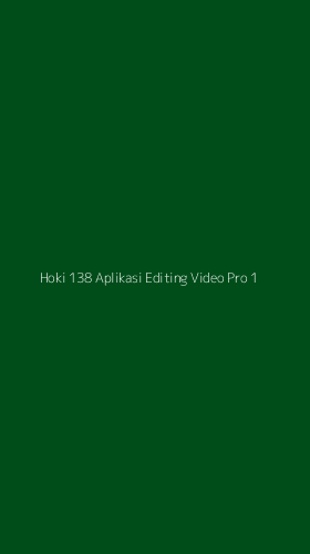 Tampilan Antarmuka Aplikasi Hoki 138 Aplikasi Editing Video Pro - 1