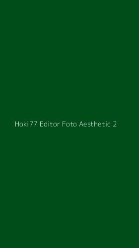 Tampilan Antarmuka Aplikasi Hoki77 Editor Foto Aesthetic - 2