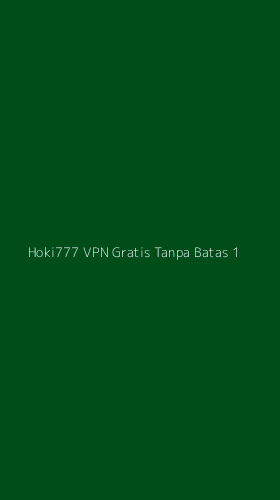 Tampilan Antarmuka Aplikasi Hoki777 Vpn Gratis Tanpa Batas - 1
