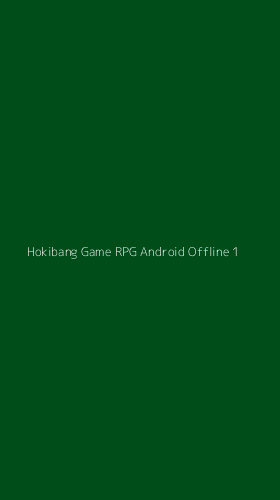Tampilan Antarmuka Aplikasi Hokibang Game Rpg Android Offline - 1
