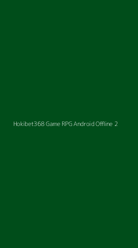 Tampilan Antarmuka Aplikasi Hokibet368 Game Rpg Android Offline - 2