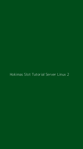 Tampilan Antarmuka Aplikasi Hokimas Slot Tutorial Server Linux - 2